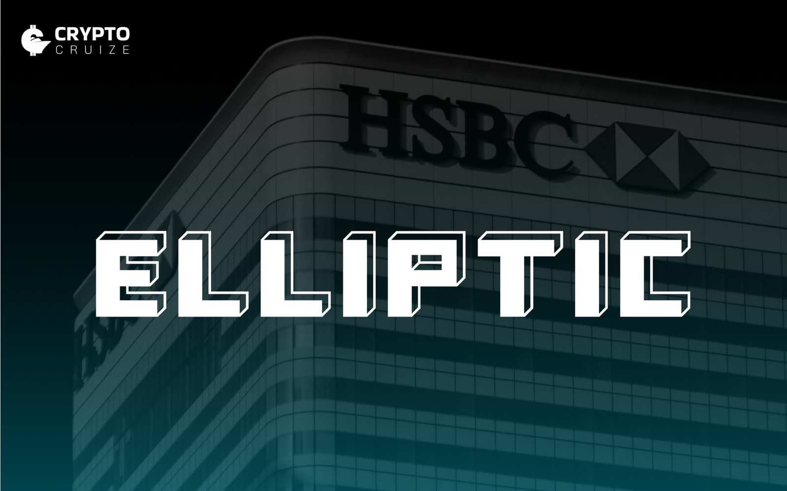 HSBC Invests in Elliptic, Boosting Blockchain Oversight